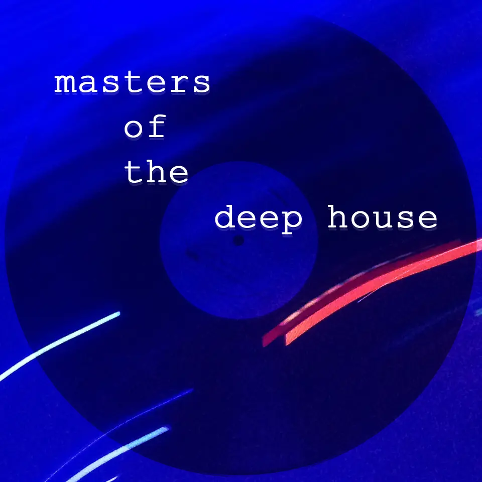 Masters of the Deep House